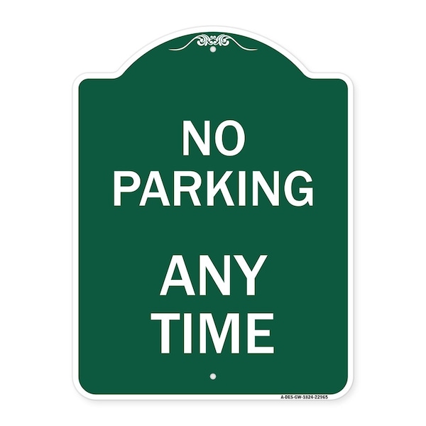 Designer Series Sign-No Parking Anytime, Green & White Aluminum Sign, 18" x 24", GW-1824-22965